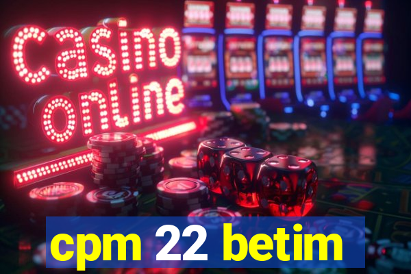 cpm 22 betim